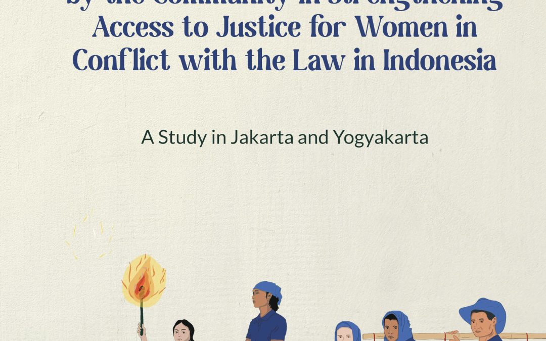 The Role of Legal Empowerment by the Community in Strengthening Access to Justice for Women in Conflict with the Law in Indonesia 